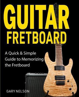Guitar Fretboard(English, Paperback, Nelson Gary)