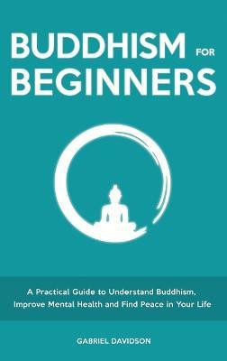 Buddhism for Beginners(English, Hardcover, Davidson Gabriel)