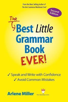 The Best Little Grammar Book Ever! Speak and Write with Confidence / Avoid Common Mistakes, Second Edition(English, Paperback, Miller Arlene)