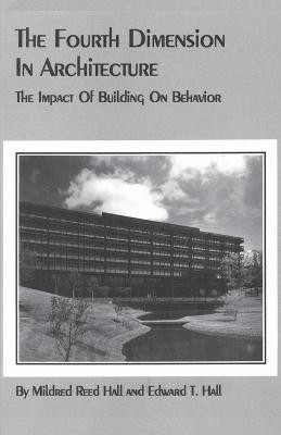 The Fourth Dimension in Architecture  - The Impact of Building on Behavior Eero Saarinen's Administrative Center for Deere and Company, Moli(English, Paperback, Hall Edward T)