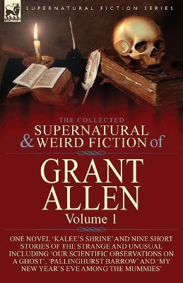 The Collected Supernatural and Weird Fiction of Grant Allen(English, Paperback, Allen Grant)