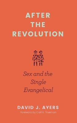 After the Revolution - Sex and the Single Evangelical(English, Paperback, Ayers David)