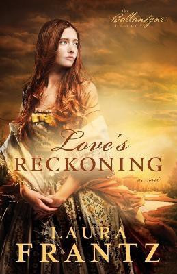 Love`s Reckoning - A Novel(English, Paperback, Frantz Laura)