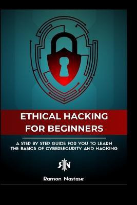 The Ethical Hacking Guide for Beginners(English, Paperback, Nastase Ramon A)