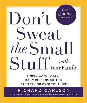 Don't Sweat the Small Stuff with Your Family(English, Paperback, Carlson Richard PhD)