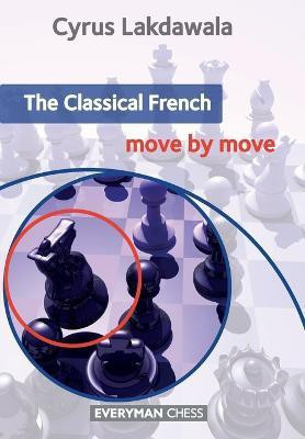 The Classical French: Move by Move(English, Paperback, Lakdawala Cyrus)