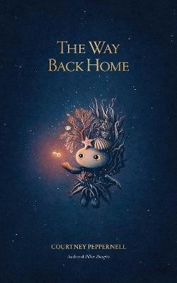 The Way Back Home(English, Paperback, Peppernell Courtney)