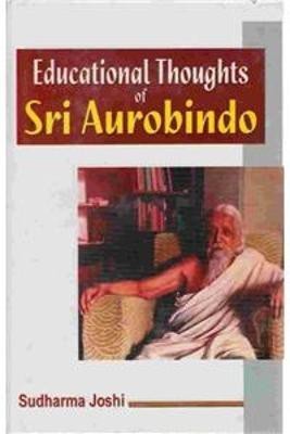 Educational Thoughts of Sri Aurobindo(English, Hardcover, Joshi Sudharma)