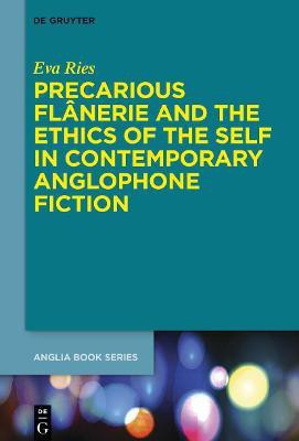 Precarious Flanerie and the Ethics of the Self in Contemporary Anglophone Fiction(English, Electronic book text, Ries Eva)