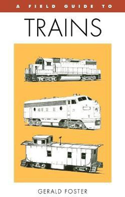 Field Guide To Trains Of North America, A(English, Paperback, Foster Gerald L.)