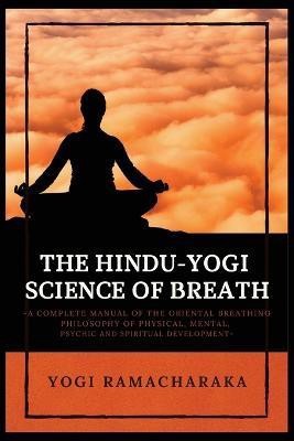 The Hindu-Yogi Science of Breath(English, Paperback, Ramacharaka Yogi)