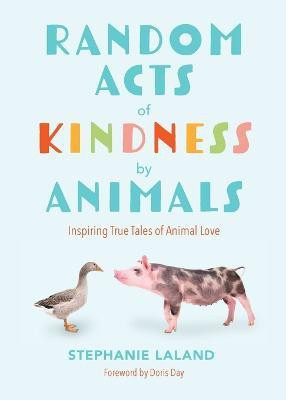 Random Acts of Kindness by Animals(English, Paperback, LaLand Stephanie)