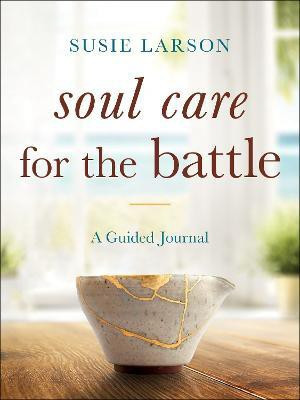 Soul Care for the Battle - A Guided Journal(English, Paperback, Larson Susie)