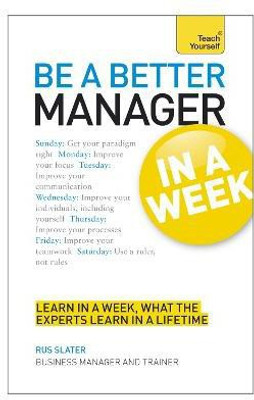 Be a Better Manager in a Week: Teach Yourself(English, Paperback, Slater Rus)