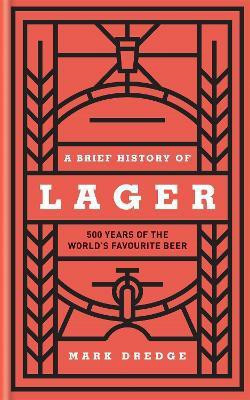 A Brief History of Lager(English, Hardcover, Dredge Mark)