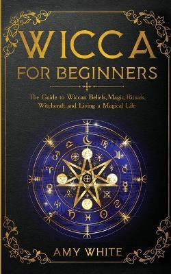 Wicca For Beginners(English, Paperback, White Amy)