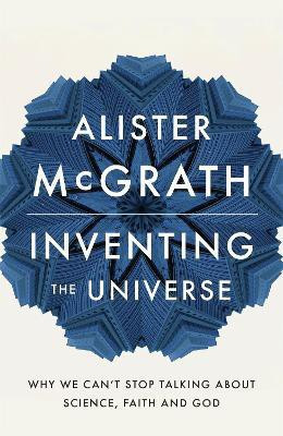 Inventing the Universe(English, Paperback, McGrath Alister E Dr)
