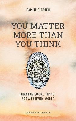 You Matter More Than You Think(English, Hardcover, O'Brien Karen)