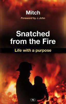 Snatched from the fire(English, Paperback, Mitchell Keith)