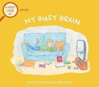 A First Look At: ADHD: My Busy Brain(English, Paperback, Thomas Pat)