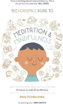 The Headspace Guide to... Mindfulness & Meditation(English, Paperback, Puddicombe Andy)