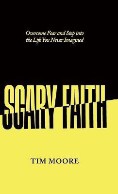 Scary Faith(English, Hardcover, Moore Tim)