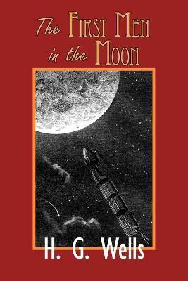 The First Men in the Moon(English, Paperback, Wells H G)