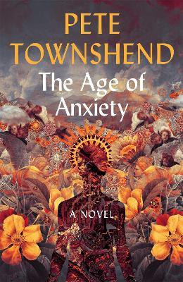 The Age of Anxiety(English, Paperback, Townshend Pete)