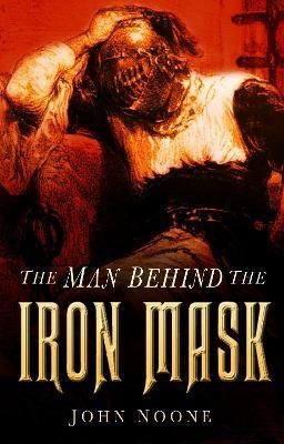 The Man Behind the Iron Mask(English, Paperback, Noone John)