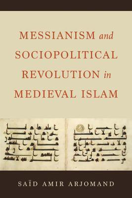 Messianism and Sociopolitical Revolution in Medieval Islam(English, Hardcover, Arjomand Said Amir)