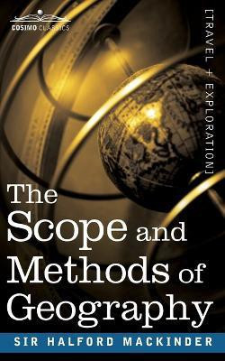 The Scope and Methods of Geography(English, Paperback, Mackinder Halford John Sir)