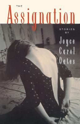 The Assignation: Stories(English, Paperback, Oates Joyce Carol)