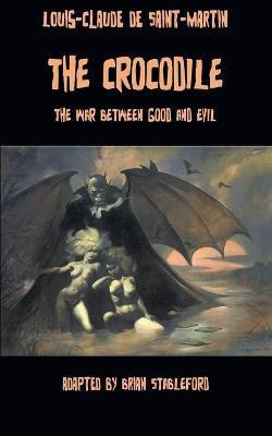 The Crocodile, or The War Between Good and Evil(English, Paperback, De Saint-Martin Louis-Claude)