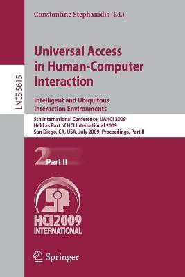 Universal Access in Human-Computer Interaction. Intelligent and Ubiquitous Interaction Environments  - Intelligent and Ubiquitous Interaction Environments 5th International Conference, UAHCI 2009, Held as(English, Paperback, unknown)
