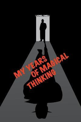 My Years of Magical Thinking(English, Paperback, Snell Lionel)