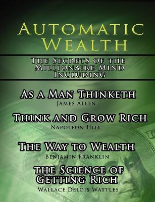 Automatic Wealth, The Secrets of the Millionaire Mind-Including(English, Paperback, Hill Napoleon)
