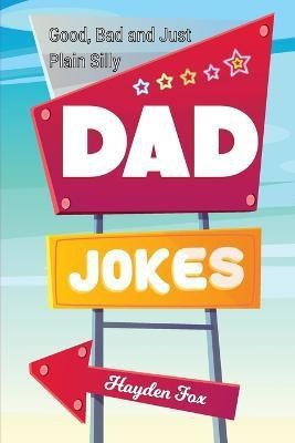 Good, Bad and Plain Silly Dad Joke Book(English, Paperback, Foxx Funny)