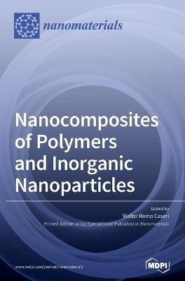 Nanocomposites of Polymers and Inorganic Nanoparticles(English, Hardcover, unknown)