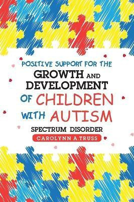 Positive Support for the Growth and Development of Children with Autism Spectrum Disorder(English, Paperback, Truss Carolynn A)