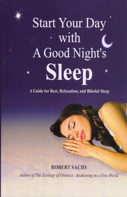 Start Your Day with a Good Night's Sleep: A Guide for Rest, Relaxation, and Blissful Sleep(Paperback, Robert Sachs)