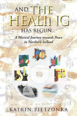 And the Healing Has Begun...(English, Paperback, Pietzonka Katrin)