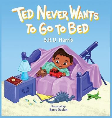 Ted Never Wants to Go to Bed(English, Hardcover, Harris S R D)