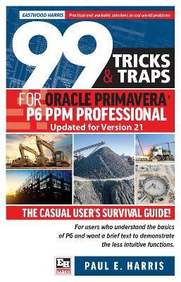 99 Tricks and Traps for Oracle Primavera P6 PPM Professional Updated for Version 21(English, Paperback, Harris Paul E)