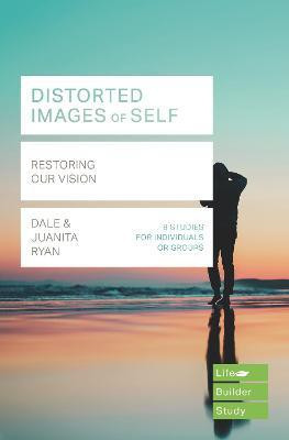 Distorted images of Self (Lifebuilder Study Guides)(English, Paperback, Ryan Dale, Juanita)