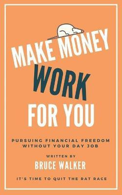 Make Money Work For You(English, Paperback, Walker Bruce)