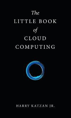 The Little Book of Cloud Computing(English, Hardcover, Katzan Harry Jr)