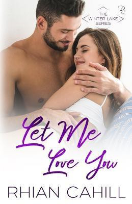 Let Me Love You(English, Paperback, Cahill Rhian)