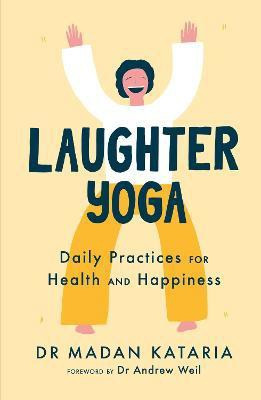 Laughter Yoga(English, Hardcover, Kataria Madan Dr)
