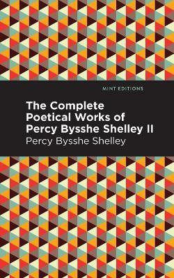 The Complete Poetical Works of Percy Bysshe Shelley Volume II(English, Paperback, Shelley Percy Bysshe)