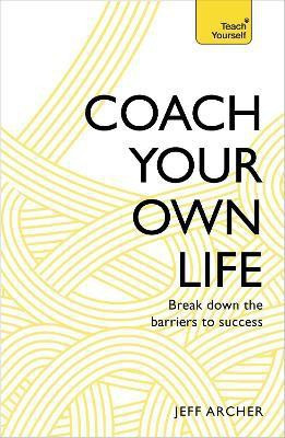 Coach Your Own Life(English, Paperback, Archer Jeff)